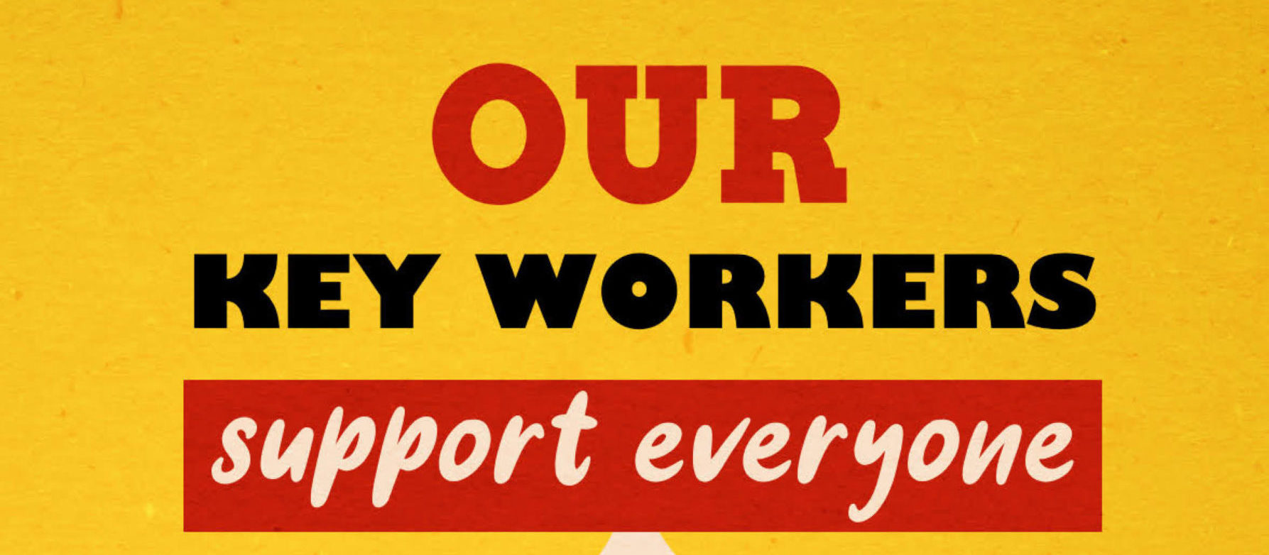 Key Workers Support Everyone